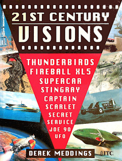 21ST CENTURY VISIONS: Thunderbirds, Fireball XL5, Supercar, Stingray, Captain Scarlet, Secret Service, Joe 90, UFO